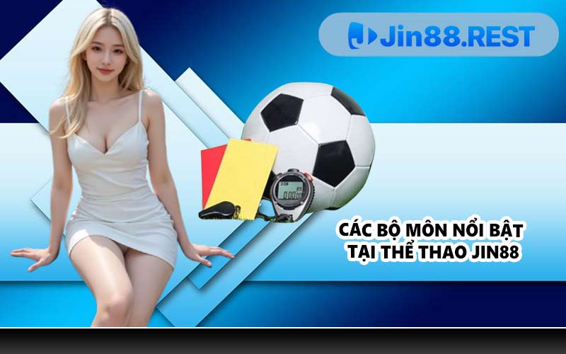 Các bộ môn nổi bật tại thể thao JIN88