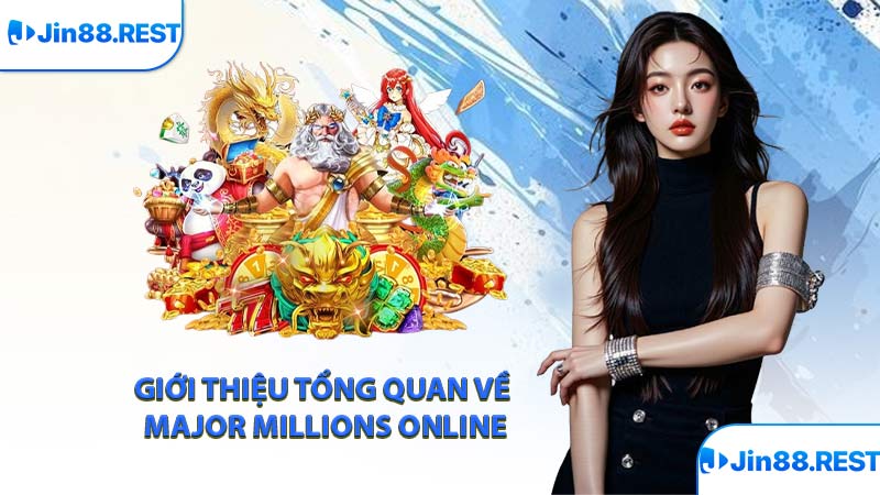 Giới thiệu tổng quan về Major Millions online