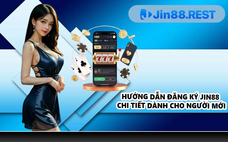 Hướng dẫn đăng ký JIN88 chi tiết dành cho người mới