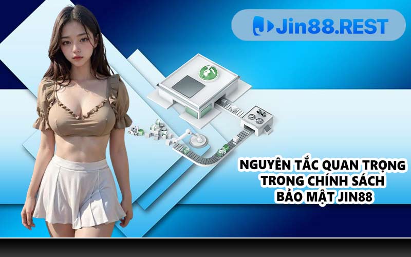 Nguyên tắc quan trọng trong chính sách bảo mật JIN88