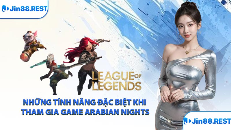 Những tính năng đặc biệt khi tham gia game Arabian Nights
