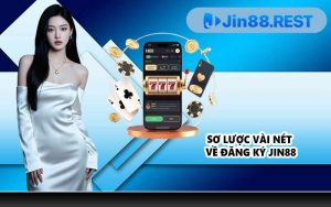Sơ lược vài nét về đăng ký JIN88