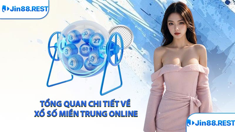Tổng quan chi tiết về xổ số miền Trung online